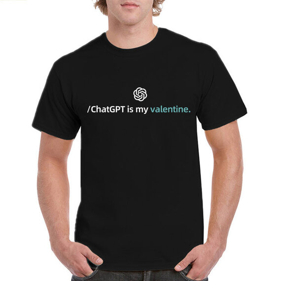 short sleeve ChatGPT Is My Valentine openAI Casual T Shirt For men and women